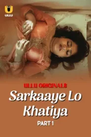 [18+] Sarkaaye Lo Khatiya (2025) S01 Part 1 Hindi ULLU Originals Complete WEB Series 720p | 1080p WEB-DL