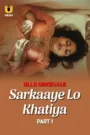 [18+] Sarkaaye Lo Khatiya (2025) S01 Part 1 Hindi ULLU Originals Complete WEB Series 720p | 1080p WEB-DL
