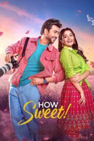How Sweet (2025) Bengali Bongo WEB-DL 4K 2160p 1080p 720p 480p x264 AAC2.0 ESubs
